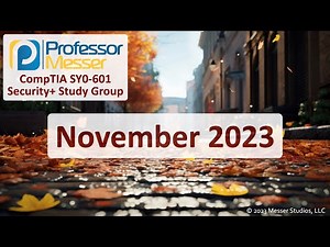Professor Messer's SY0-601 Security+ Study Group - November 2023