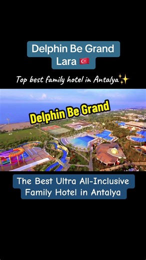 Delphin Be Grand Resort: The Ultimate Family Hotel in Antalya