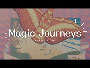 Magic Journeys - Theme Song