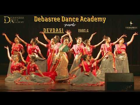 DEVDASI : PART 1 || DANCE-DRAMA PERFORMANCE || DEBASREE DANCE ACADEMY || CREATIVE DANCE