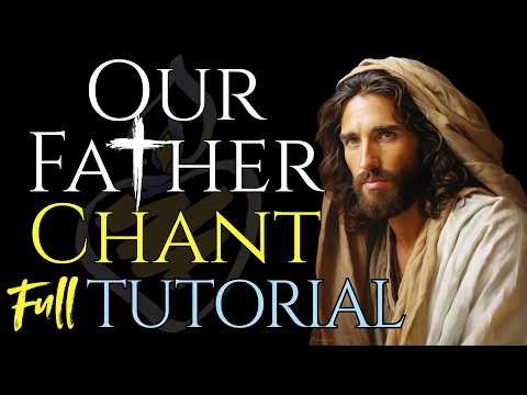 Pater Noster Chant Full Tutorial : Meaning Pronunciation & Singing the Our Father in Latin