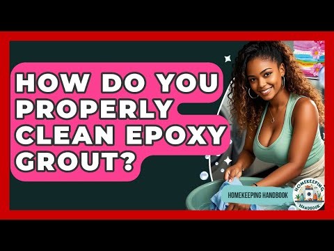 How Do You Properly Clean Epoxy Grout? - Homekeeping Handbook