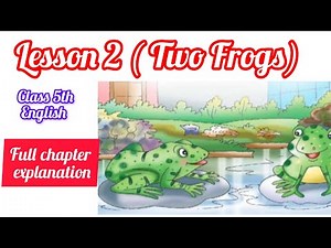 Class 5th lesson 2 Two Frogs । full chapter reading। class 5th english textbook। 📕