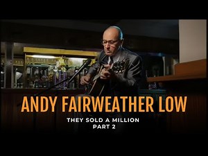 Andy Fairweather Low: They Sold a Million Part 2