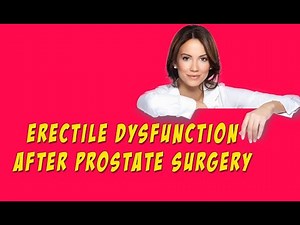 Overcoming Erectile Dysfunction After Prostate Surgery - Treatment Options