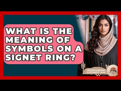 What Is The Meaning Of Symbols On A Signet Ring? - Understanding Southwest Asia