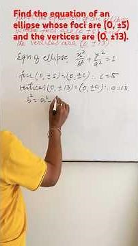 Find the equation of an ellipse whose foci are (0,￼ ±5) and the vertices are (0, ±13).