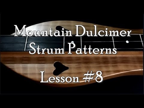 Lesson 8 - Mountain Dulcimer Strum Patterns