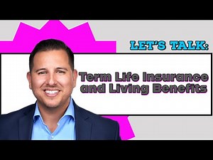 Introduction to Term Life Insurance and Living Benefits