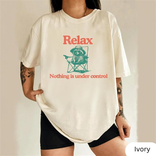 Relax Nothing is Under Control Raccoon Shirt, Funny Raccoon Graphic Tee, Vintage Animal Humor Shirt, Comfort Colors Shirt Funny Gift for Her - Etsy