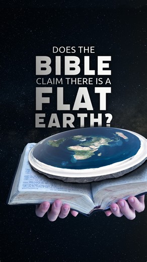 Does the Bible Claim That the Earth Is Flat?
