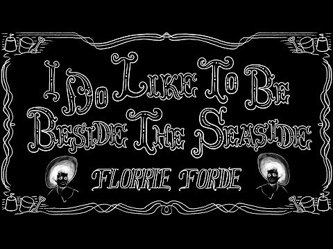 I Do Like To Be Beside The Seaside - Florrie Forde - Music Hall Lyrics