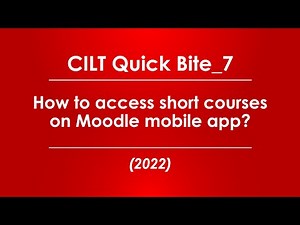 CILT Quick Bite 7:How to access short courses on Moodle mobile app 2022