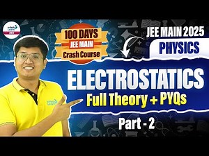 Electrostatics | Full Theory + PYQs Part 2 | Class 12 Physics | JEE Main 2025 | ‪@InfinityLearn-JEE‬
