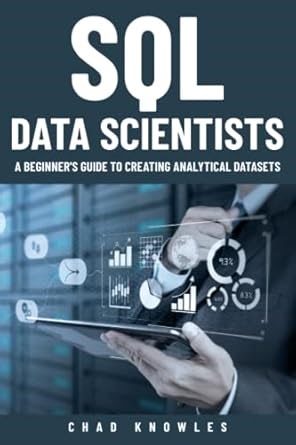Amazon.com: SQL for Data Scientists: A Beginner's Guide to Creating Analytical Datasets: 9798354012787: KNOWLES, CHAD: Libros