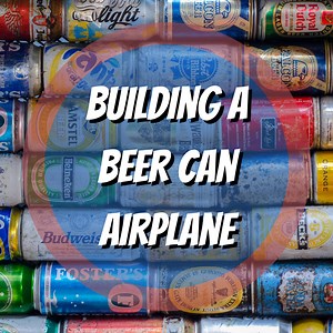 How to Make a Beer Can Airplane