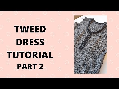 DIY TWEED DRESS TUTORIAL Part 2 how to sew a tweed dress