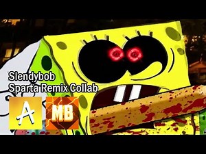 Slendybob has a Sparta Remix [2-Parts Collab]