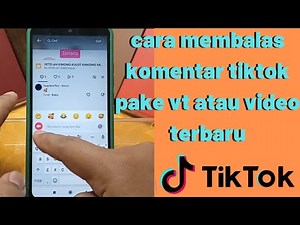 Cara Membalas Komentar Tiktok Pake Vt Atau Video Terbaru
