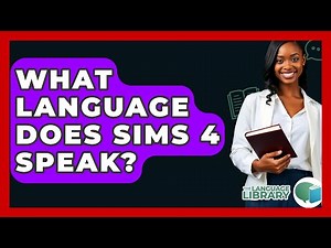 What Language Does Sims 4 Speak? - The Language Library