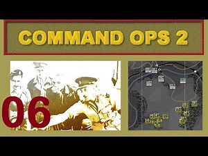 Command Ops 2 | Let's Play / Gameplay - 06 - CCB's Advance