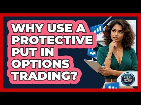 Why Use A Protective Put In Options Trading? - Stock and Options Playbook