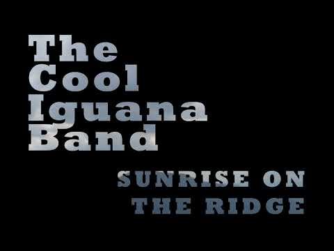 The Cool Iguana Band — Sunrise On The Ridge