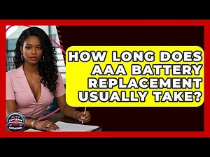 How Long Does AAA Battery Replacement Usually Take? - Auto Coverage Explained