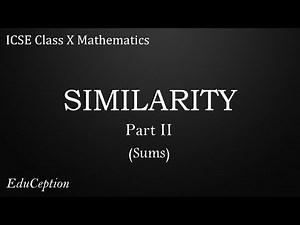 SIMILARITY Part 2: SUMS (ICSE Class 10 Mathematics)