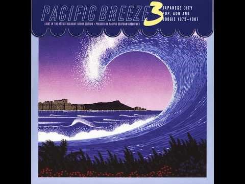 Pacific Breeze 3 - Japanese City Pop, AOR and Boogie 1975-1987 (Full Album)