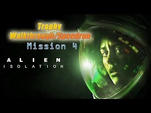 Alien Isolation ~ Trophy Walkthrough/Speedrun (10hrs): Mission 4