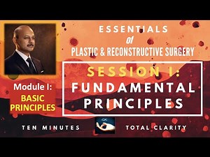 Plastic Surgery Essentials: Module 1: Session 1: Fundamental Principles of Plastic Surgery