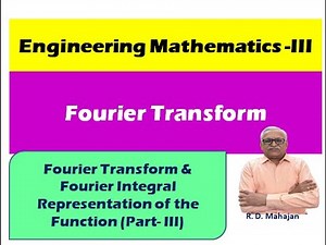 Engineering Mathematics III I Unit 3: Fourier Transform I Topic: Fourier Integral Representation