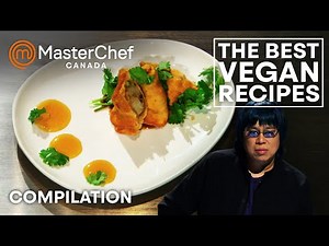 The Best Vegan Recipes | MasterChef Canada | MasterChef World
