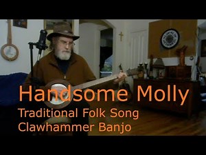 Handsome Molly - Folk Song - Mountain Banjo