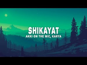 Akki On The Mic & Karya - Shikayat (Lyrics)