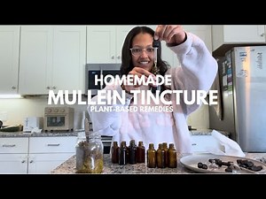 Homemade Mullein Tincture, Plant-Based Remedies