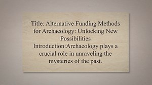 Alternative funding methods for archaeology