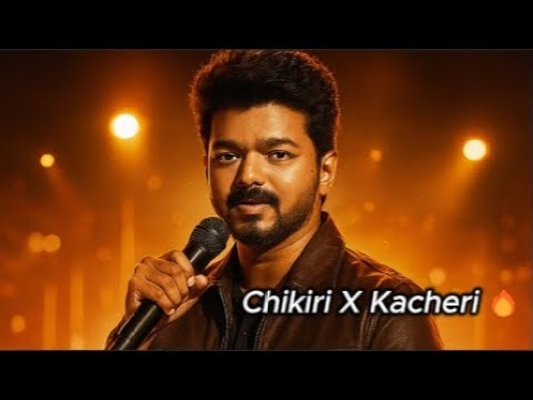CHIKIRI X KACHERI 🔥 Thalapathy Mass Beat Mix | New Vibe Full Song 4K | Chikiri Chikiri x Thalapathy