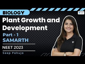 Plant Growth and Development | Part 1 | NEET 2023 | Samarth Batch | Seep Pahuja