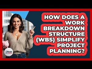 How Does A Work Breakdown Structure (WBS) Simplify Project Planning? - Ultimate Life Hacks