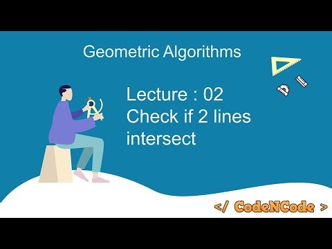 L02 : Finding if 2 lines segment intersect | Geometric Algorithm | CodeNCode