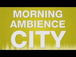 Morning Ambience City - SOUND EFFECT - Outside Morgens Atmosphere - SOUND