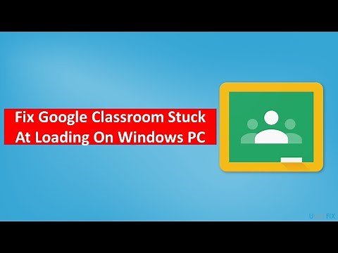Fix Google Classroom Stuck At Loading On Windows PC