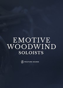 Emotive Woodwind Soloists by Fracture Sounds - Woodwind Instrument Plugin VST3 Audio Unit AAX