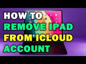 HOW TO REMOVE IPAD FROM ICLOUD ACCOUNT