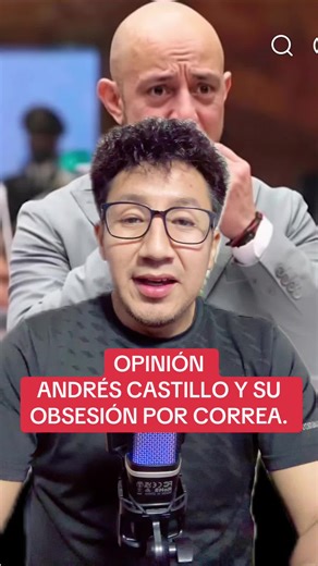 Opinión sobre Andrés Castillo y Rafael Correa