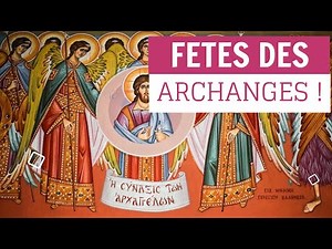 Fête des Archanges St Michel, Gabriel et Raphael !
