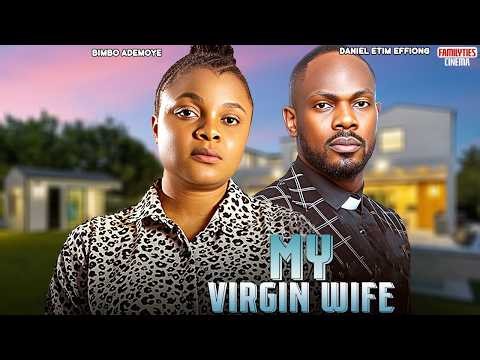 MY VIRGIN WIFE - BIMBO ADEMOYE, DANIEL ETIM EFFIONG - Nigerian Movie