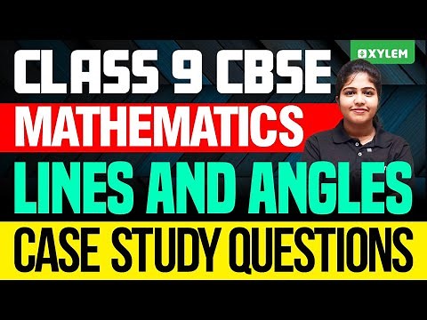Class 9 CBSE Mathematics | Lines and Angles - Case Study Questions | Xylem Class 9 CBSE
